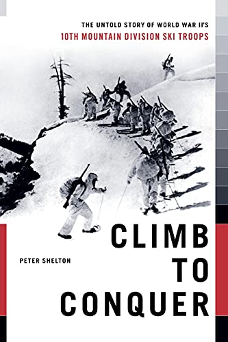 Climb to Conquer: The Untold Story of WWII's 10th Mountain Division von Scribner Book Company